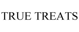 TRUE TREATS
