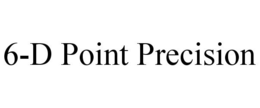 6-D POINT PRECISION