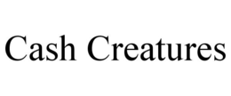 CASH CREATURES