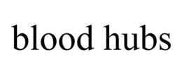 BLOOD HUBS