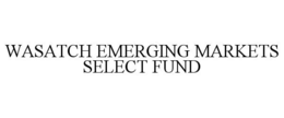 WASATCH EMERGING MARKETS SELECT FUND