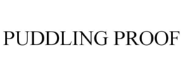 PUDDLING PROOF