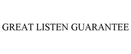 GREAT LISTEN GUARANTEE