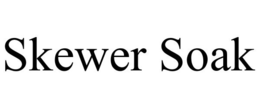 SKEWER SOAK