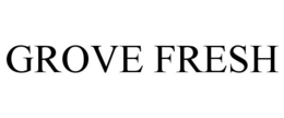 GROVE FRESH