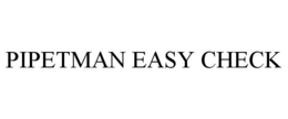 PIPETMAN EASY CHECK