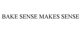 BAKE SENSE MAKES SENSE