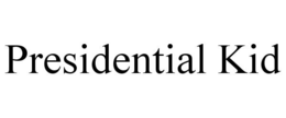 PRESIDENTIAL KID