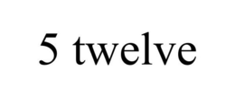5 TWELVE