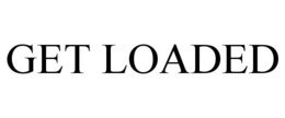 GET LOADED