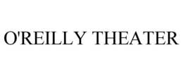 O'REILLY THEATER