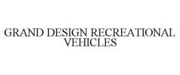 GRAND DESIGN RECREATIONAL VEHICLES