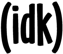 (IDK)