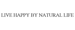 LIVE HAPPY BY NATURAL LIFE