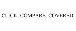 CLICK. COMPARE. COVERED.