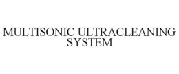 MULTISONIC ULTRACLEANING SYSTEM