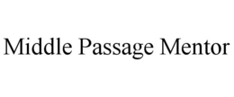 MIDDLE PASSAGE MENTOR