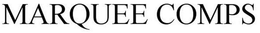 MARQUEE COMPS