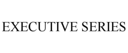 EXECUTIVE SERIES