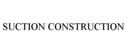 SUCTION CONSTRUCTION