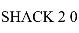 SHACK 2 0