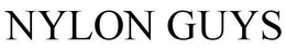 NYLON GUYS