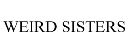 WEIRD SISTERS