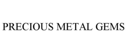 PRECIOUS METAL GEMS