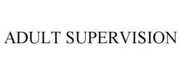 ADULT SUPERVISION