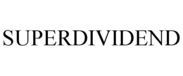 SUPERDIVIDEND