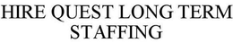 HIRE QUEST LONG TERM STAFFING