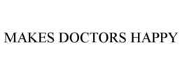 MAKES DOCTORS HAPPY