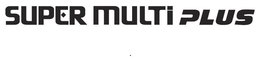 SUPER MULTI PLUS