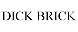 DICK BRICK