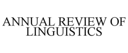 ANNUAL REVIEW OF LINGUISTICS