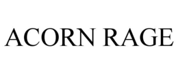 ACORN RAGE