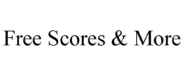 FREE SCORES & MORE
