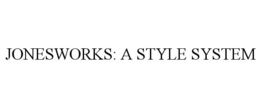 JONESWORKS: A STYLE SYSTEM
