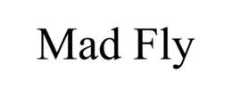 MAD FLY