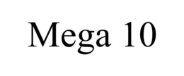 MEGA 10