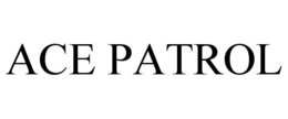 ACE PATROL
