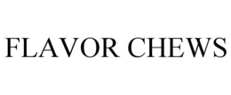 FLAVOR CHEWS
