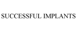 SUCCESSFUL IMPLANTS
