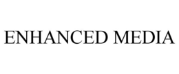 ENHANCED MEDIA