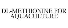 DL-METHIONINE FOR AQUACULTURE