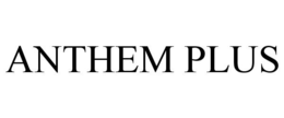 ANTHEM PLUS