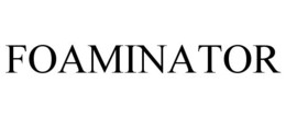 FOAMINATOR