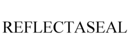 REFLECTASEAL