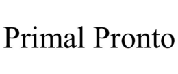 PRIMAL PRONTO