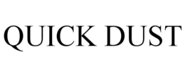 QUICK DUST